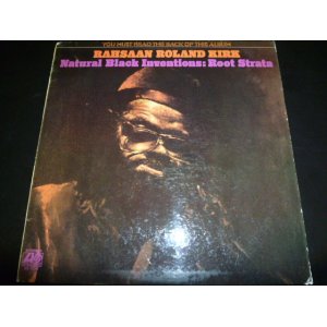 画像: RAHSAAN ROLAND KIRK/NATURAL BLACK INVENTIONS ; ROOT STRATA