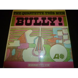 画像: QUARTETTE TRES BIEN/BULLY !