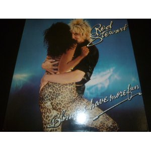 画像: ROD STEWART/BLONDES HAVE MORE FUN